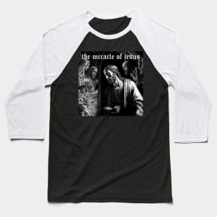 the miracle of jesus Baseball T-Shirt